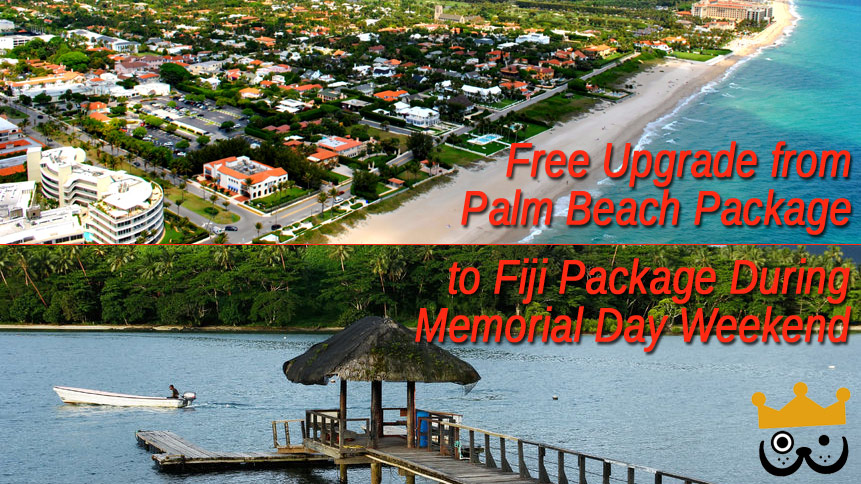 Free Upgrade From Palm Beach Package to Fiji Package During Memorial Day Weekend: 5/21/15 to 5/26/15